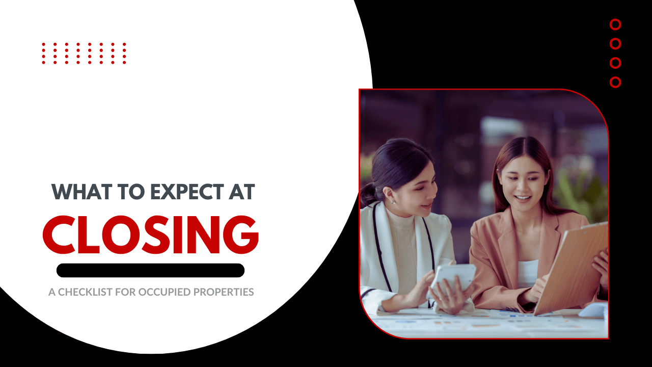 What to Expect at Closing: A Checklist for Occupied Properties